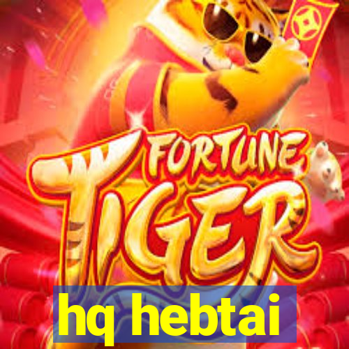 hq hebtai