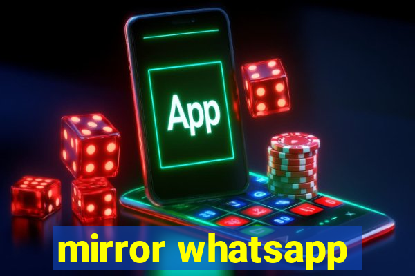 mirror whatsapp