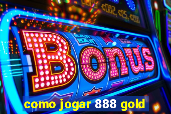 como jogar 888 gold