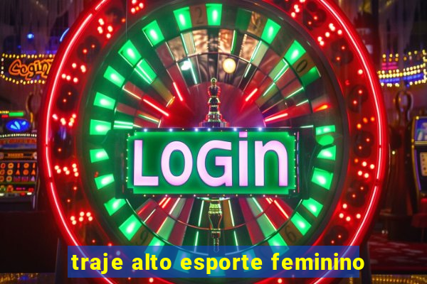 traje alto esporte feminino