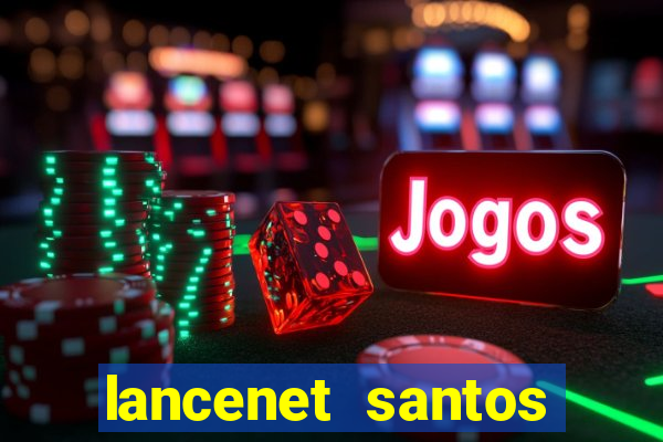 lancenet santos futebol clube