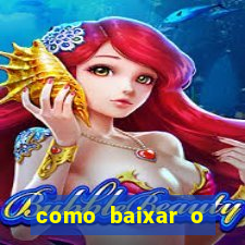 como baixar o aplicativo estrela bet