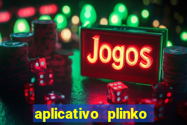 aplicativo plinko paga mesmo