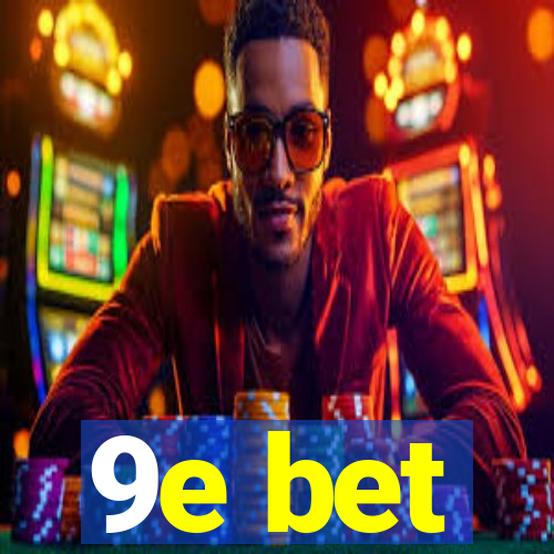 9e bet