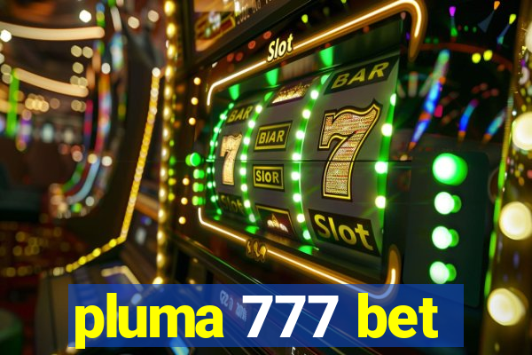 pluma 777 bet