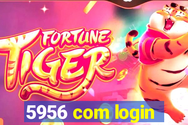 5956 com login