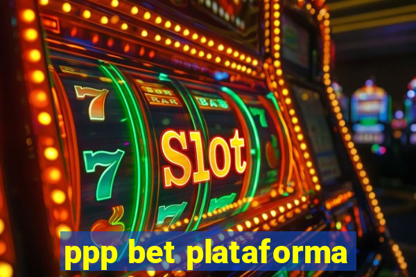 ppp bet plataforma