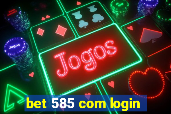 bet 585 com login