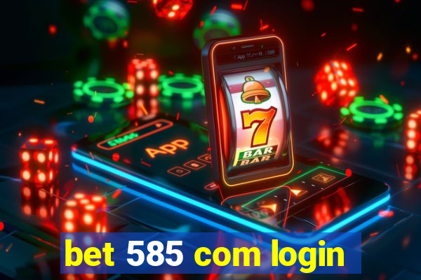 bet 585 com login