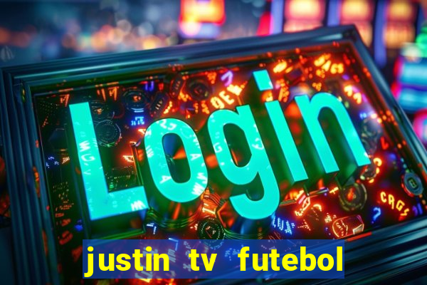 justin tv futebol ao vivo