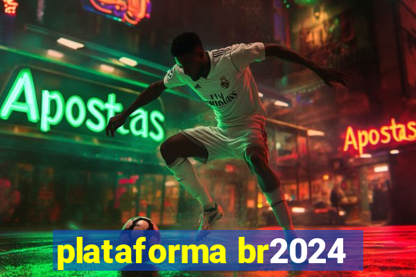 plataforma br2024