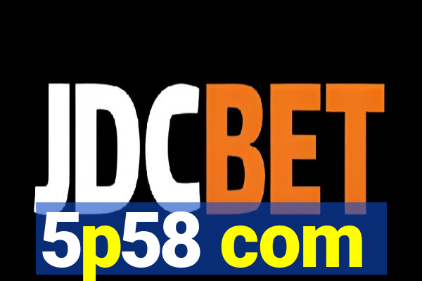 5p58 com