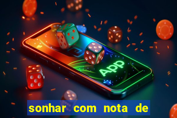 sonhar com nota de 50 reais jogo do bicho