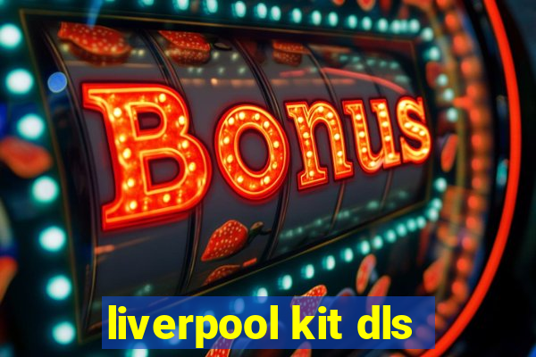 liverpool kit dls