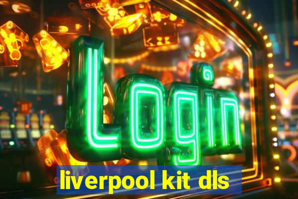 liverpool kit dls