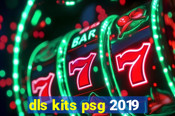 dls kits psg 2019
