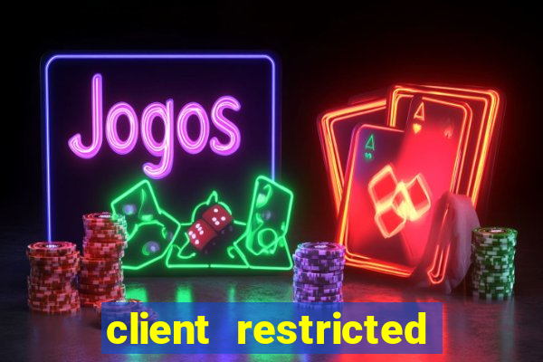 client restricted for action withdraw
