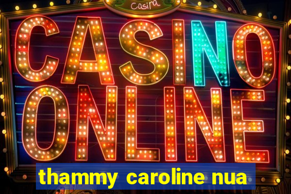 thammy caroline nua