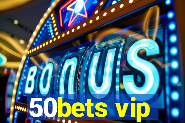 50bets vip