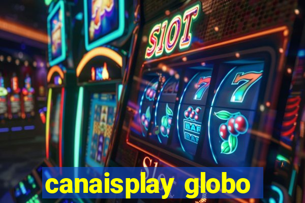 canaisplay globo