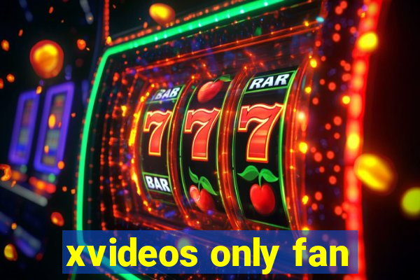 xvideos only fan