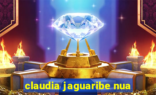 claudia jaguaribe nua