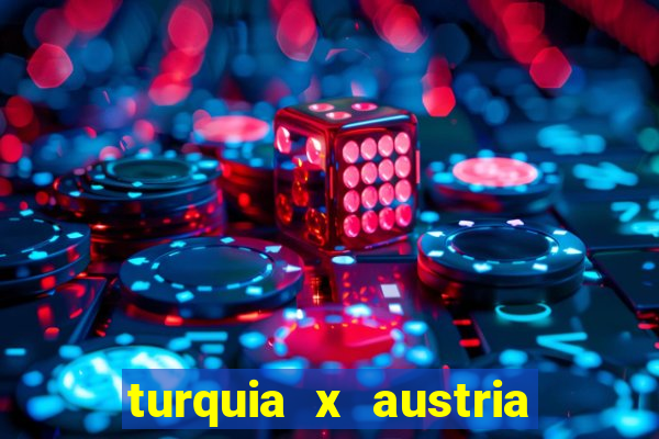 turquia x austria onde assistir