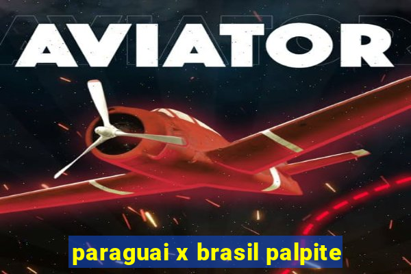 paraguai x brasil palpite