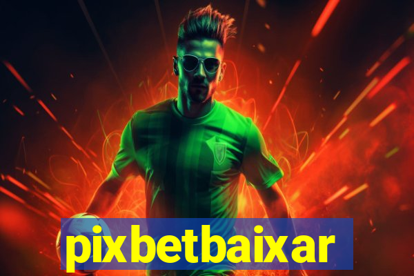 pixbetbaixar
