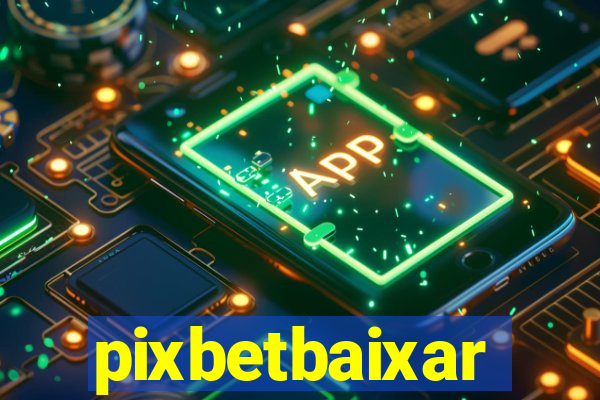 pixbetbaixar