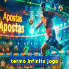 termo infinito jogo
