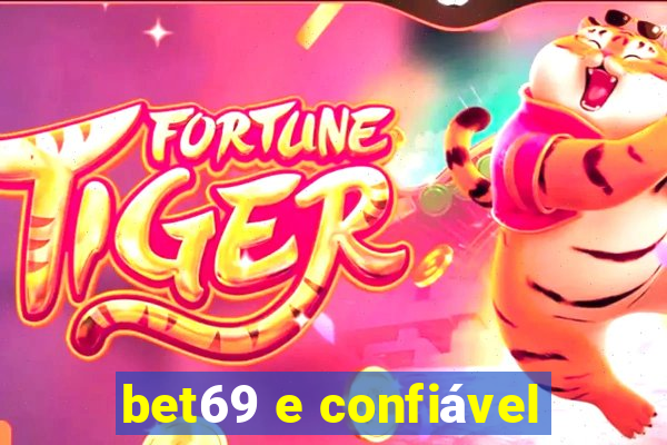 bet69 e confiável