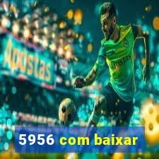 5956 com baixar