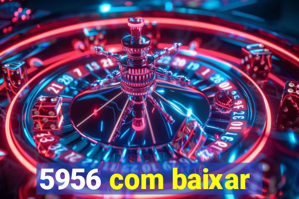 5956 com baixar