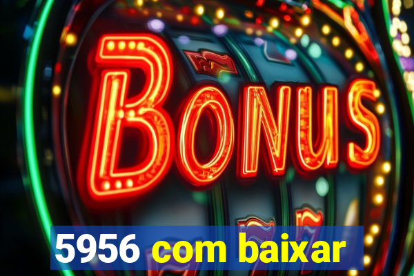 5956 com baixar