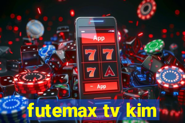 futemax tv kim