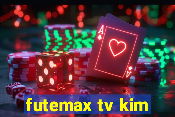 futemax tv kim