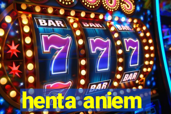 henta aniem