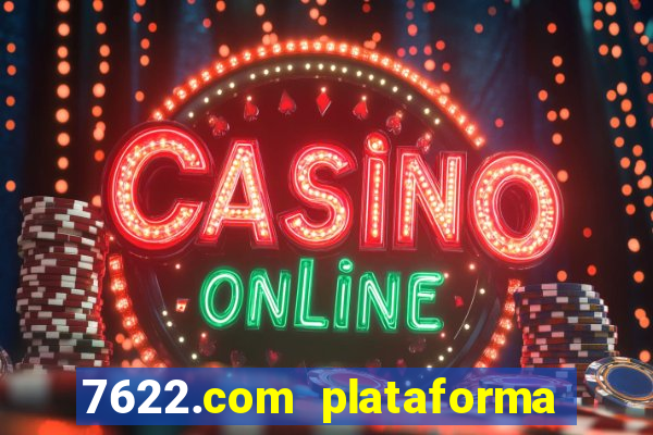 7622.com plataforma de jogos