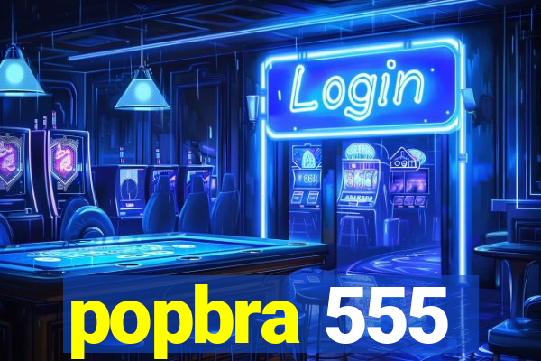 popbra 555