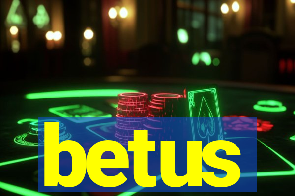 betus