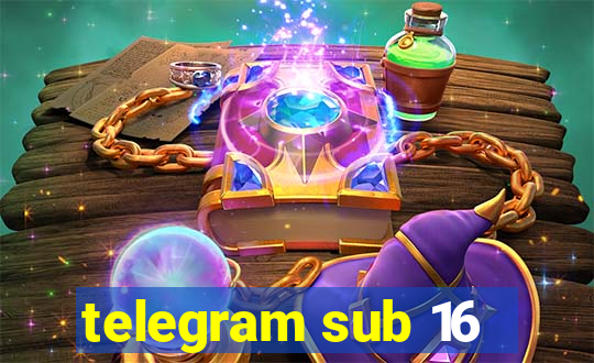telegram sub 16
