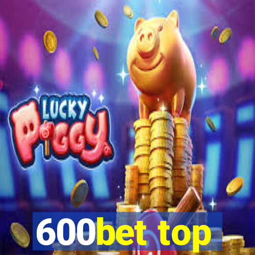 600bet top