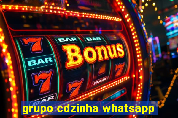 grupo cdzinha whatsapp