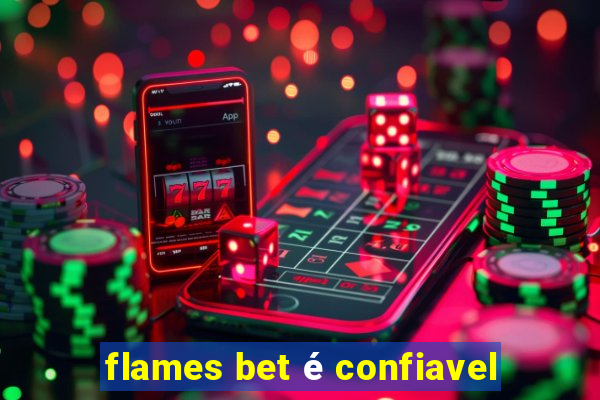 flames bet é confiavel