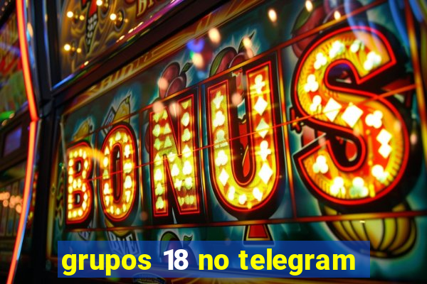 grupos 18 no telegram