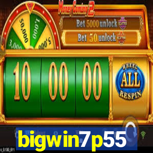 bigwin7p55