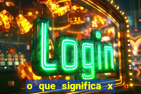 o que significa x no sportingbet