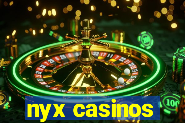 nyx casinos