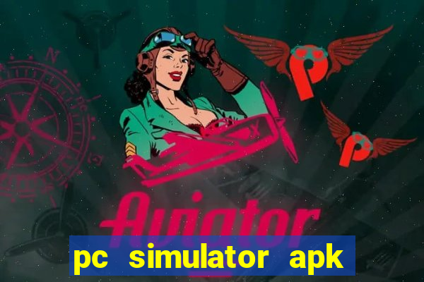 pc simulator apk dinheiro infinito